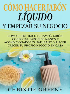cover image of Cómo hacer jabón líquido y empezar su negocio